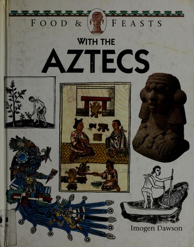 Food & Feasts with the Aztecs