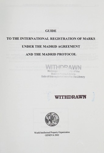 Guide to the International Registration of Marks Under the Madrid Agreement and the Madrid Protocol