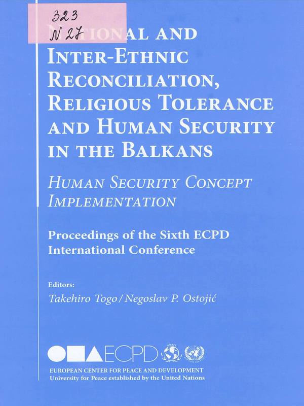 National and Inter-Ethnic Reconciliation, Religious Tolerance and Human Security in the Balkans : Human Security Concept Implementation