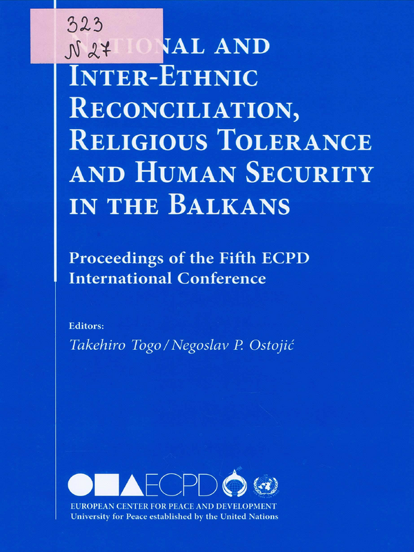 National and Inter-Ethnic Reconciliation, Religious Tolerance and Human Security in the Balkans