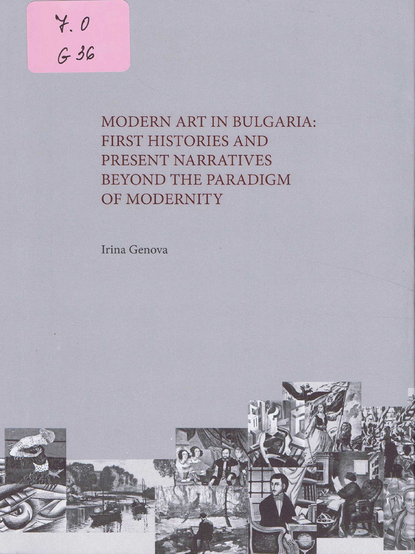 Modern Art in Bulgaria: First Histories and Present Narratives beyond the Paradigm of Modernity