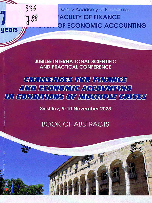 Jubilee International Scientific and Practical Conference Challenges for Finance and Economic Accounting in Conditions of Multiple Crises, Svishtov, 9 - 10 November 2023