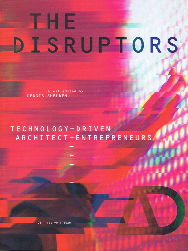 The Disruptors: Technology-Driven Architect-Entrepreneurs